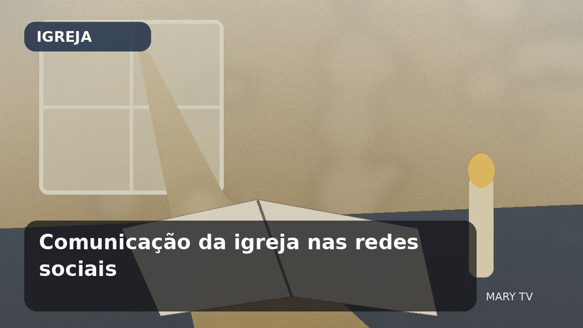 Comunicação da igreja nas redes sociais: clareza, serviço e responsabilidade antes de alcance