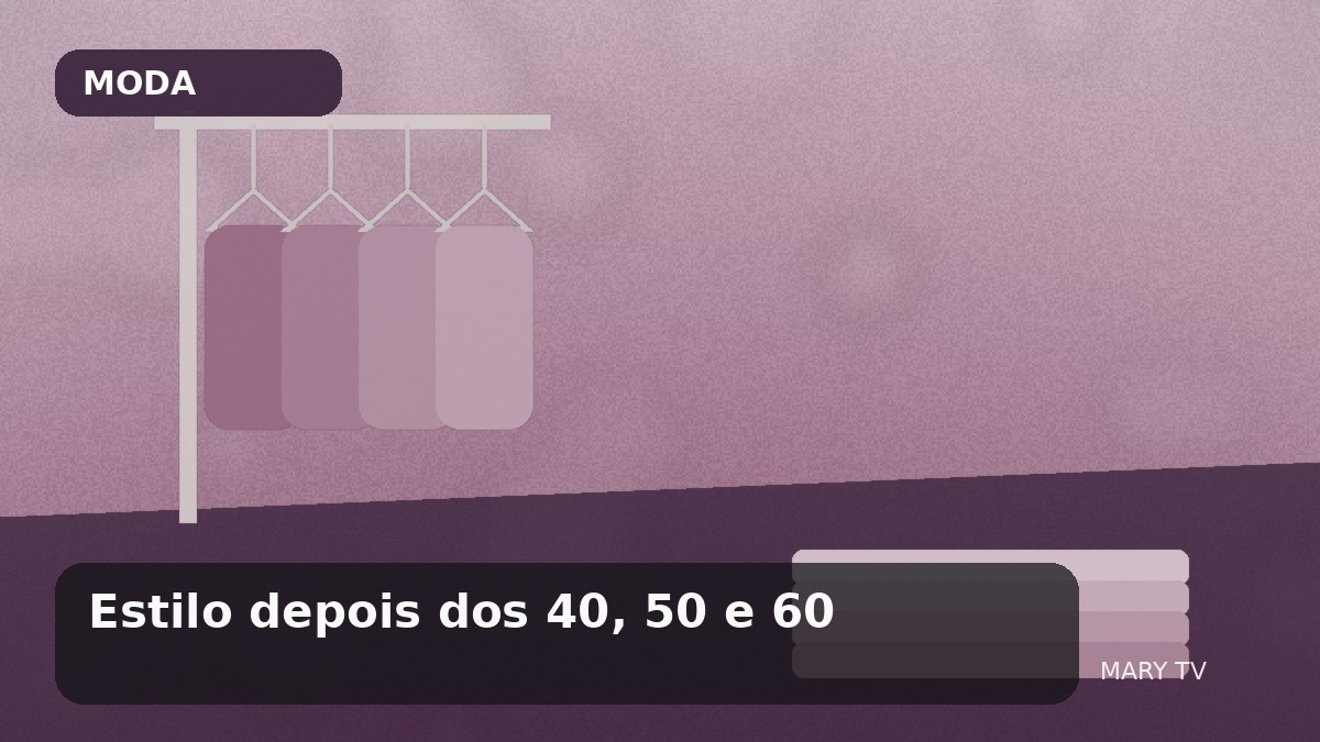 Estilo depois dos 40, 50 e 60: como atualizar o guarda-roupa sem abandonar quem você é