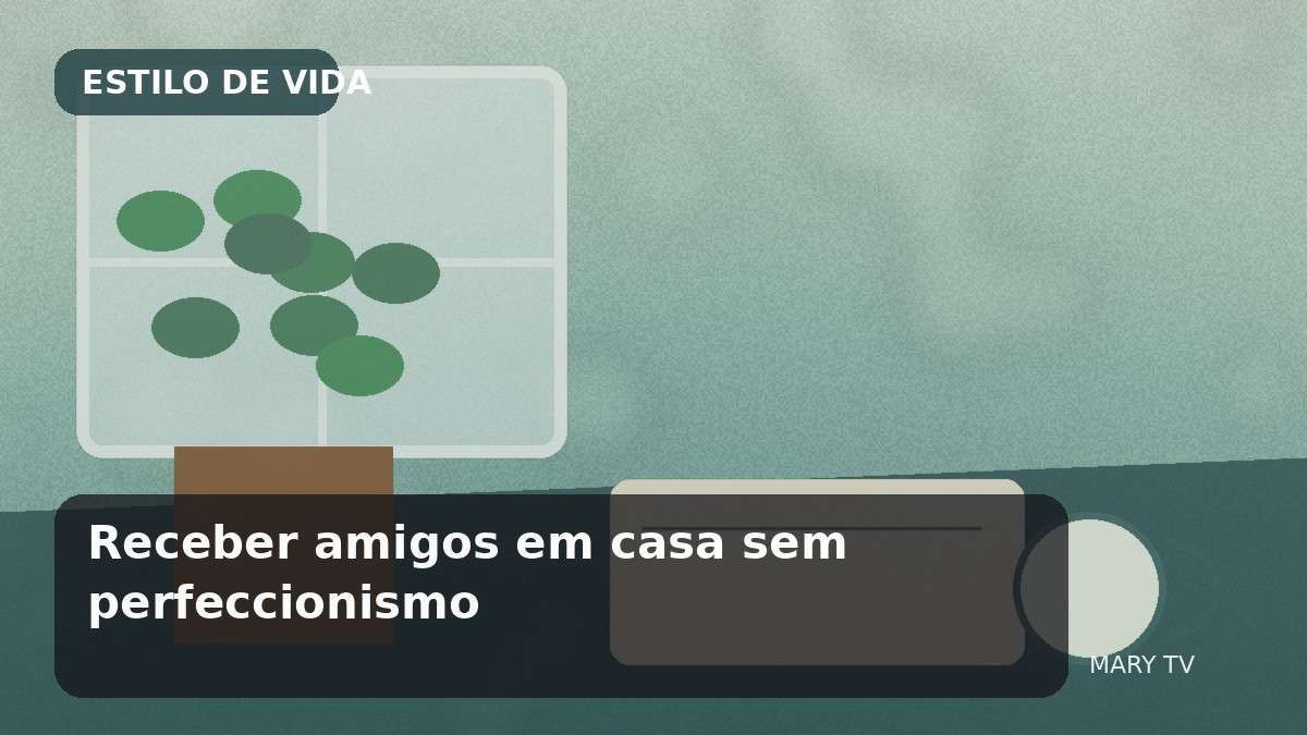 Imagem editorial em estilo fotográfico sobre Receber amigos em casa sem perfeccionismo: hospitalidade simples, bonita e possível