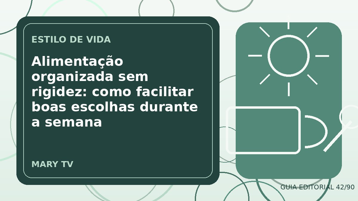 Ilustração editorial sobre alimentação organizada sem rigidez: como facilitar boas escolhas durante a semana
