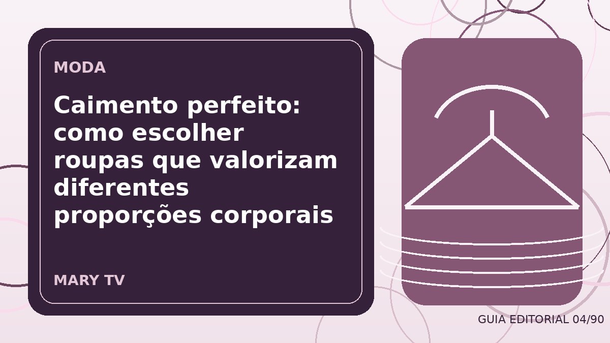 Ilustração editorial sobre caimento perfeito: como escolher roupas que valorizam diferentes proporções corporais